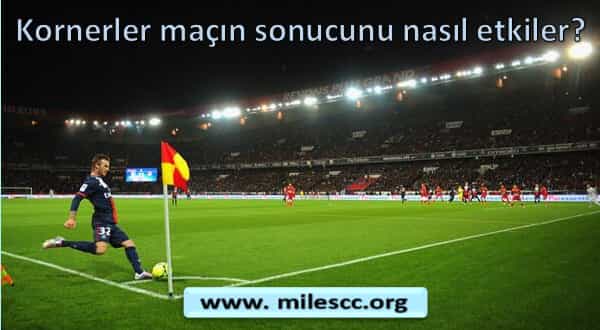 Kornerler ma&ccedil;ın sonucunu nasıl etkiler