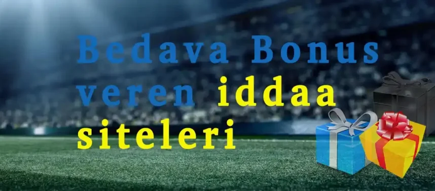 Bedava bonus veren iddaa siteleri