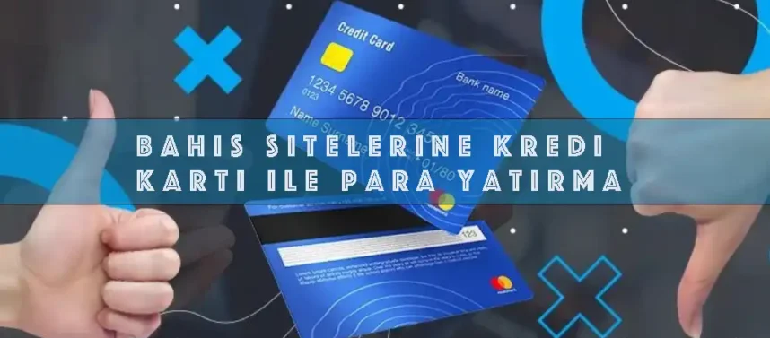 Bahis sitelerine kredi kartı ile para yatırma