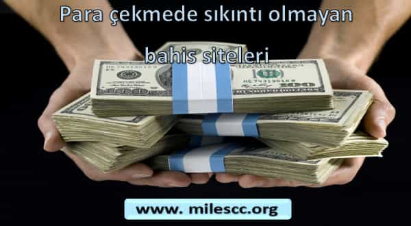 Para &ccedil;ekmede sıkıntı olmayan bahis siteleriPara &ccedil;ekmede sıkıntı olmayan bahis siteleri