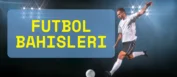 Futbol bahisleri nasıl oynanır