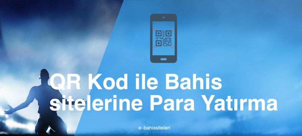QR code ile bahis sitelerine para yatırma