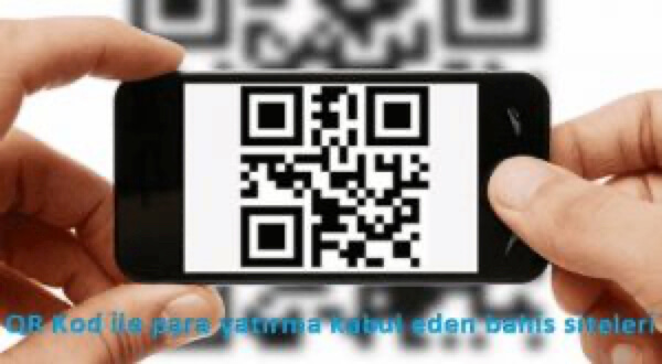 QR Kod ile para yatırma kabul eden bahis siteleri