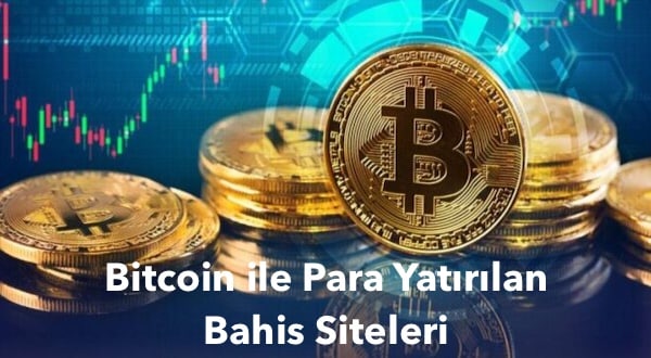 Bitcoin ile para yatırılan g&uuml;venilir bahis siteleri