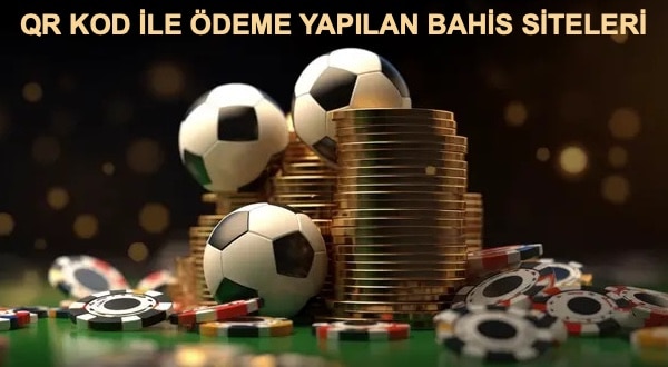 QR kod ile ödeme yapılan bahis siteleri