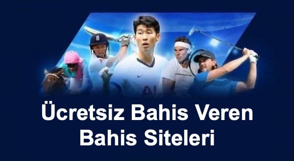 &Uuml;cretsiz Bahis Veren Bahis Siteleri 2024