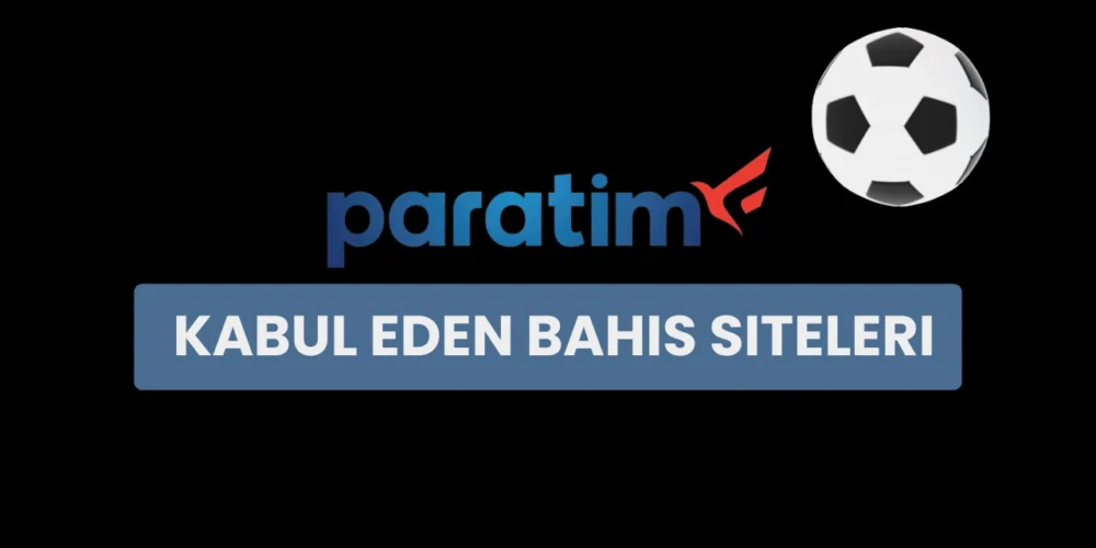 Paratim Kabul Eden Bahis Siteleri